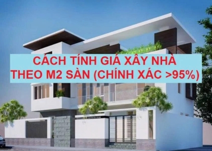 CÁCH TÍNH CHI PHÍ XÂY NHÀ TRỌN GÓI THEO M2 SÀN